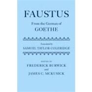 Faustus From the German of Goethe Translated by Samuel Taylor Coleridge by Burwick, Frederick; McKusick, James C., 9780199229680