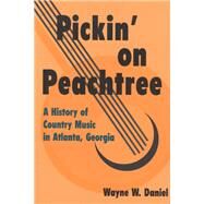 Pickin' on Peachtree by Daniel, Wayne W., 9780252069680