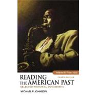 Reading the American Past, Volume II: From 1865 : Selected Historical Documents by Johnson, Michael P., 9780312459680