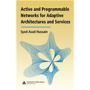 Active and Programmable Networks for Adaptive Architectures and Services by Hussain, Syed Asad, 9780367389680