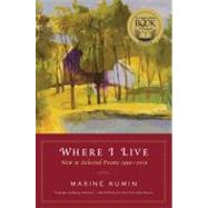 Where I Live: New & Selected Poems 1990-2010 by Kumin, Maxine, 9780393339680