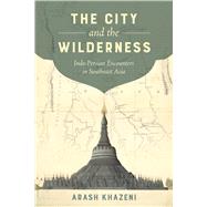 The City and the Wilderness by Khazeni, Arash, 9780520289680