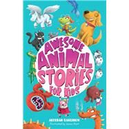 Awesome Animal Stories for Kids by Darlison, Aleesah; Hart, James, 9780857989680