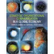 Strategic Organizational Communication : In a Global Economy by Conrad, Charles R.; Poole, Marshall Scott, 9781118179680