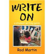 Write on: A Student Writing Guide by Martin, Rod, 9781499029680