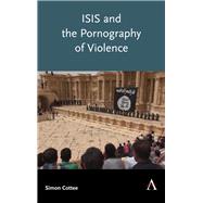 Isis and the Pornography of Violence by Cottee, Simon, 9781783089680