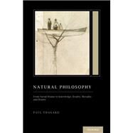 Natural Philosophy From Social Brains to Knowledge, Reality, Morality, and Beauty (Treatise on Mind and Society) by Thagard, Paul, 9780197619681