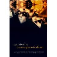 Epistemic Consequentialism by Ahlstrom-Vij, H. Kristoffer; Dunn, Jeffrey, 9780198779681
