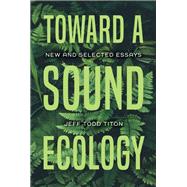 Toward a Sound Ecology by Titon, Jeff Todd, 9780253049681