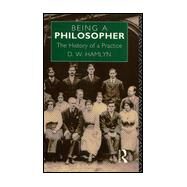 Being a Philosopher: The History of a Practice by Hamlyn,David W., 9780415029681