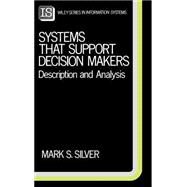 Systems That Support Decision Makers Description and Analysis by Silver, Mark S., 9780471919681
