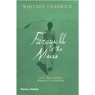 Farewell to the Muse Love, War and the Women of Surrealism by Chadwick, Whitney, 9780500239681