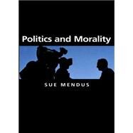 Politics and Morality by Mendus, Susan, 9780745629681