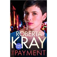 The Payment: Part 2 (Chapters 7-13) by Roberta Kray, 9780751569681