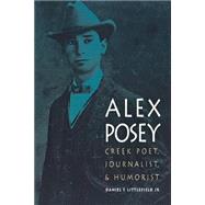 Alex Posey by Littlefield, Daniel F., 9780803279681