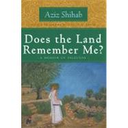 Does the Land Remember Me?: A Memoir of Palestine by Shihab, Aziz; Karim, Persis M., 9780815609681