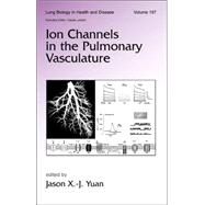 Ion Channels in the Pulmonary Vasculature by Yuan; Jason X.-J., 9780824759681