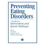 Preventing Eating Disorders: A Handbook of Interventions and Special Challenges by Piran,Niva;Piran,Niva, 9780876309681