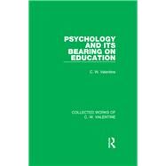 Psychology and its Bearing on Education by Valentine,C.W., 9781138899681