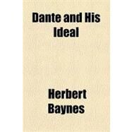 Dante and His Ideal by Baynes, Herbert, 9781154499681