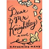 Dear Mr. Knightley by Reay, Katherine, 9781401689681