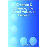 Creation & Cosmos; the Literal Values of Genesis by Gibson, Gary Clifford, 9781411659681