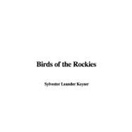 Birds of the Rockies by Keyser, Leander S., 9781437879681