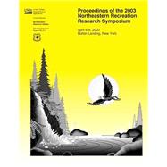 Proceedings of the 2003 Northeastern Recreation Research Symposium by United States Department of Agriculture, 9781508469681