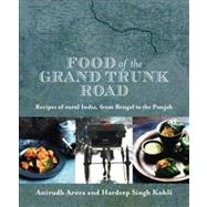 Food of the Grand Trunk Road by Kohli, Hardeep Singh; Arora, Anirudh, 9781847739681