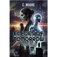Echoes of Tomorrow by Moore, C., 9798317829681