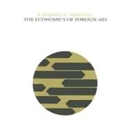 The Economics of Foreign Aid by Mikesell,Raymond F., 9780202309682