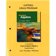Lial Video Library Workbook for Intermediate Algebra by Lial, Margaret L.; Hornsby, John; McGinnis, Terry, 9780321969682