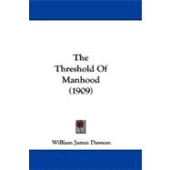The Threshold of Manhood by Dawson, William James, 9781104439682