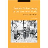 Female Philanthropy in the Interwar World by Colpus, Eve, 9781474259682