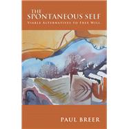The Spontaneous Self by Breer, Paul, 9781477159682