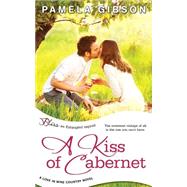 A Kiss of Cabernet by Gibson, Pamela, 9781502729682