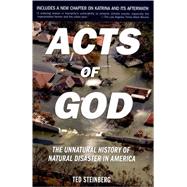 Acts of God The Unnatural History of Natural Disaster in America by Steinberg, Ted, 9780195309683