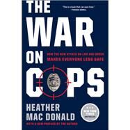 The War on Cops by Mac Donald, Heather, 9781594039683