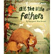 All the Little Fathers by Brown, Margaret Wise; Faucher, Marilyn, 9781684129683