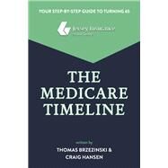 The Medicare Timeline Your Step-by-Step Guide to Turning 65 by Brzezinski, Thomas; Hansen, Craig, 9798350929683