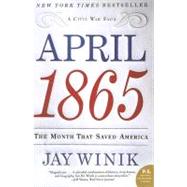 April 1865: The Month That Saved America by Winik, Jay, 9780060899684