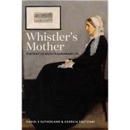Whistler's Mother by Sutherland, Daniel E.; Toutziari, Georgia, 9780300229684