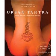 Urban Tantra, Second Edition Sacred Sex for the Twenty-First Century by Carrellas, Barbara; Sprinkle, Annie, 9780399579684