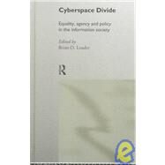 Cyberspace Divide: Equality, Agency and Policy in the Information Society by Loader; Brian D., 9780415169684