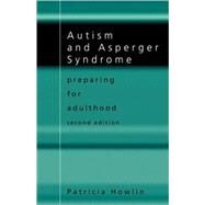 Autism and Asperger Syndrome: Preparing for Adulthood by Howlin; Patricia, 9780415309684