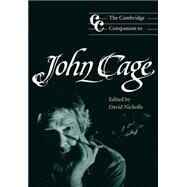 The Cambridge Companion to John Cage by Edited by David Nicholls, 9780521789684
