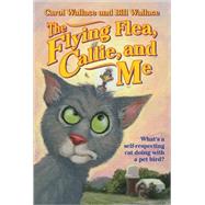 The Flying Flea, Callie, and Me by Wallace, Bill; Wallace, Carol, 9780671039684