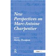 New Perspectives on Marc-Antoine Charpentier by Thompson,Shirley, 9781138249684