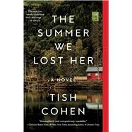The Summer We Lost Her by Cohen, Tish, 9781501199684