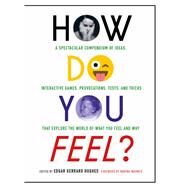 How Do You Feel? A Spectacular Compendium of Ideas, Interactive Games,Provocations, Tests, and Tricks that Explore the World ofWhat You Feel and Why by Hughes, Edgar Gerrard; Warner, Marina, 9781616899684